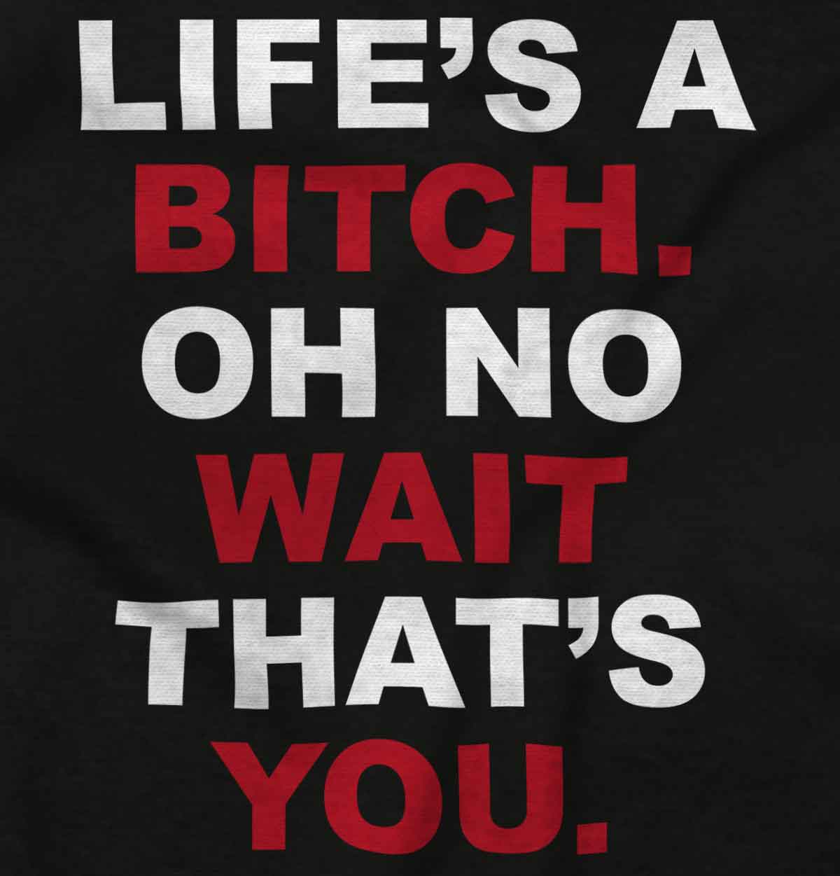 Life S A Bitch Funny Sayings Humorous Fashion Novelty Quote Junior V Neck Tee EBay