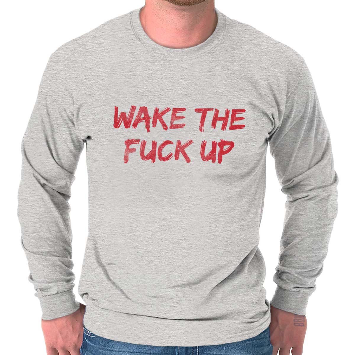 Wake The F**k Up Funny Rude Profanity Insult Long Sleeve Tshirt 
