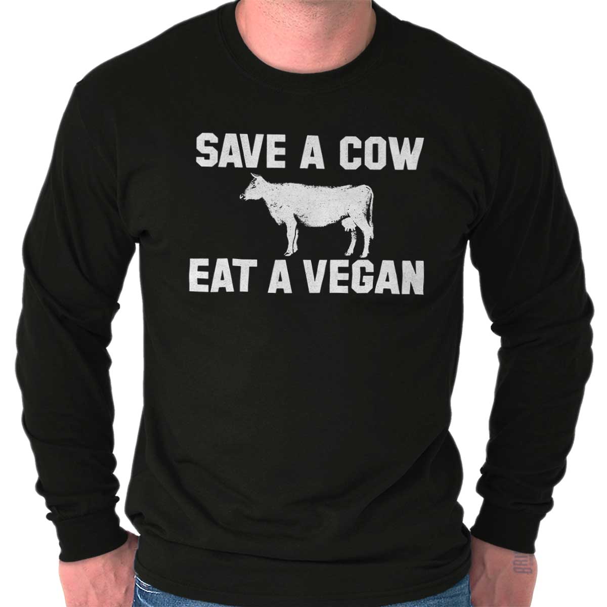 Save A Cow Eat A Vegan Sexual Adult Humor Long Sleeve Tees Shirts T ...