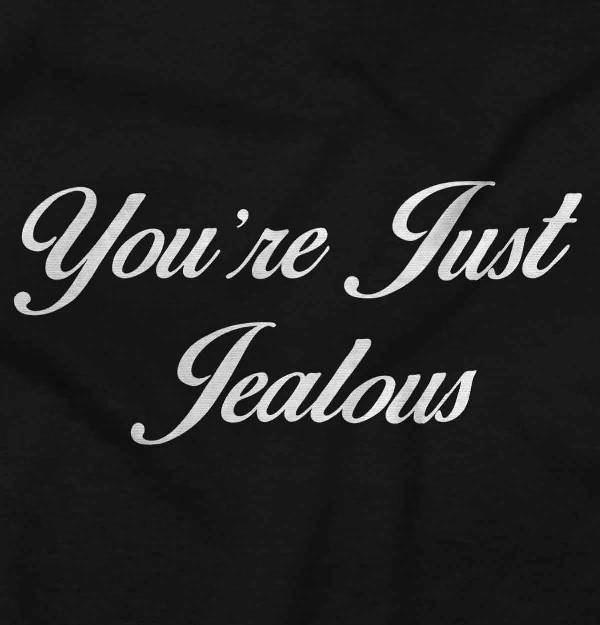 Youre Just Jealous Cute Funny Designer Gift T-Shirts T Shirts Tees For ...