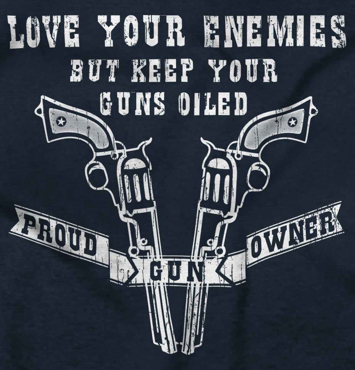 Love Your Enemies Keep Your Arm Oiled Firearm Adult Short Sleeve Crewneck Tee | eBay