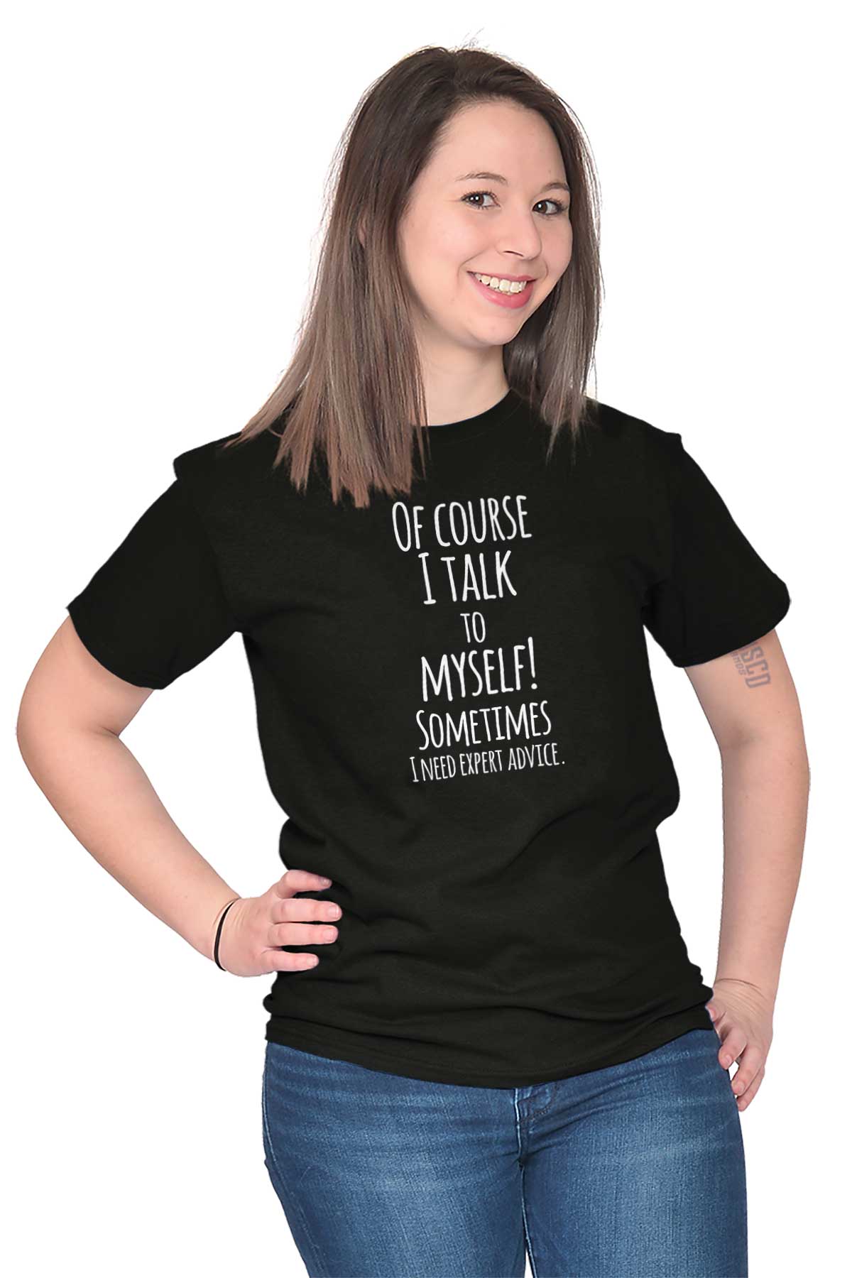 Of Course I Talk to Myself Expert Advice T-Shirts Tshirts Tees For ...