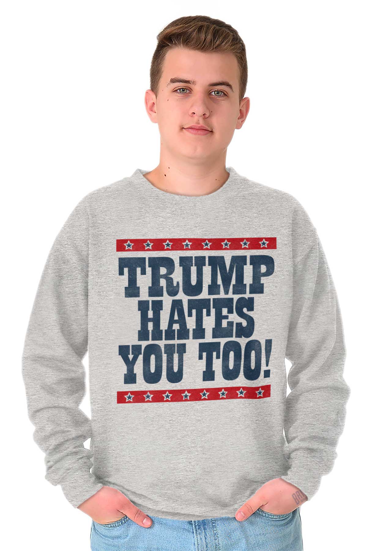 Donald Trump Hates You Political Sarcastic Crewneck Sweat Shirts
