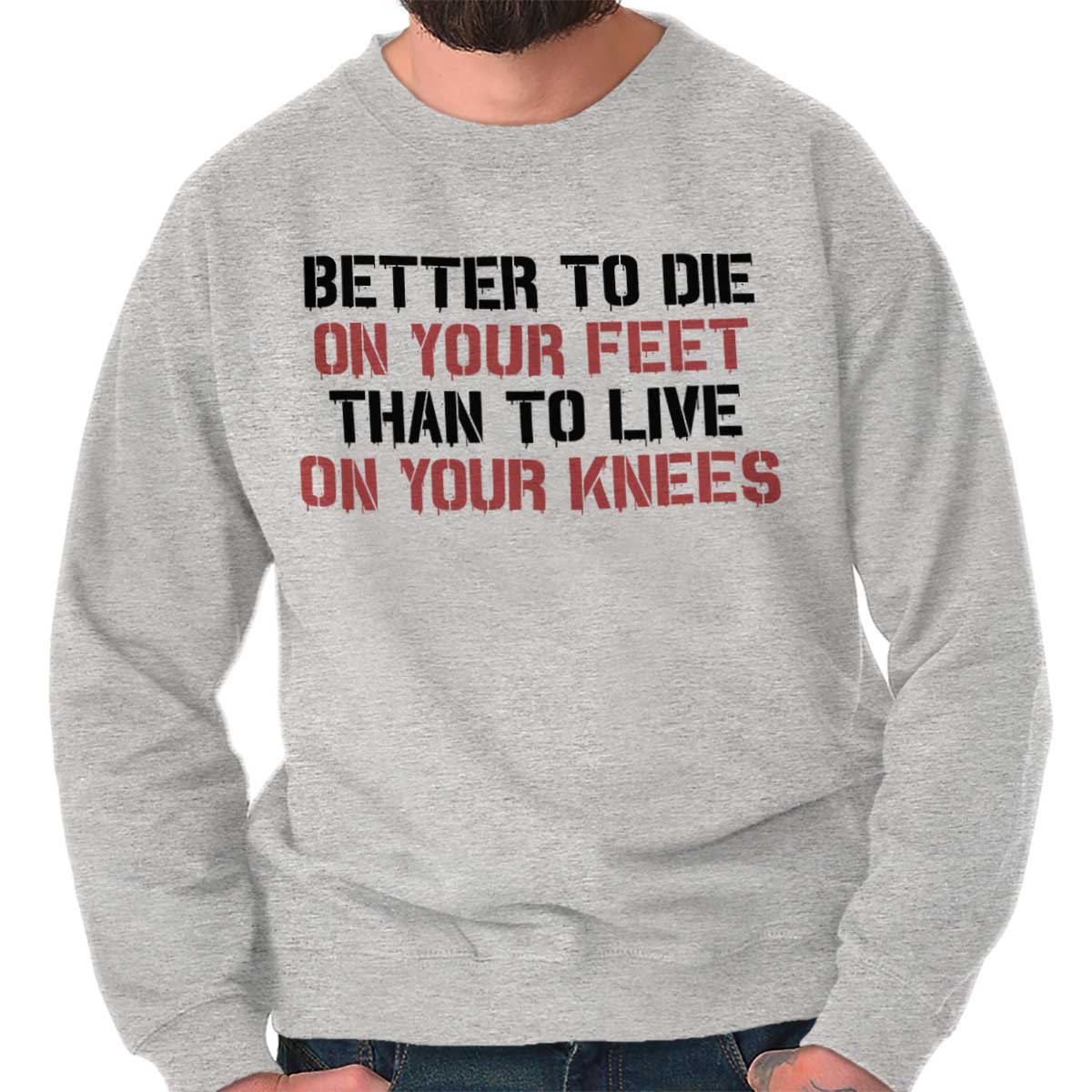 better to die on your feet than live on your knees t shirt