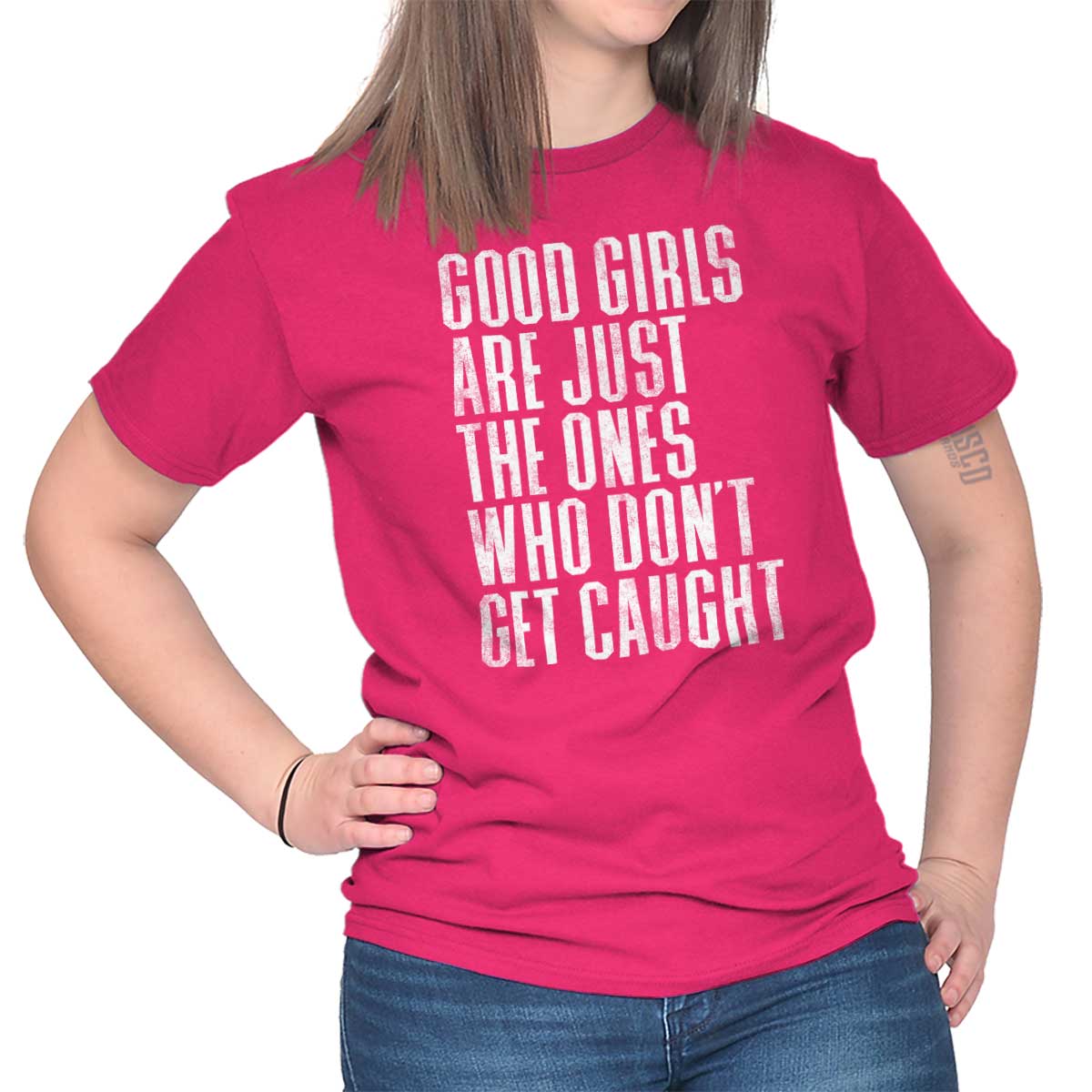 Good Girls Are Ones That Didnt Get Caught Womens Short Sleeve Crewneck ...