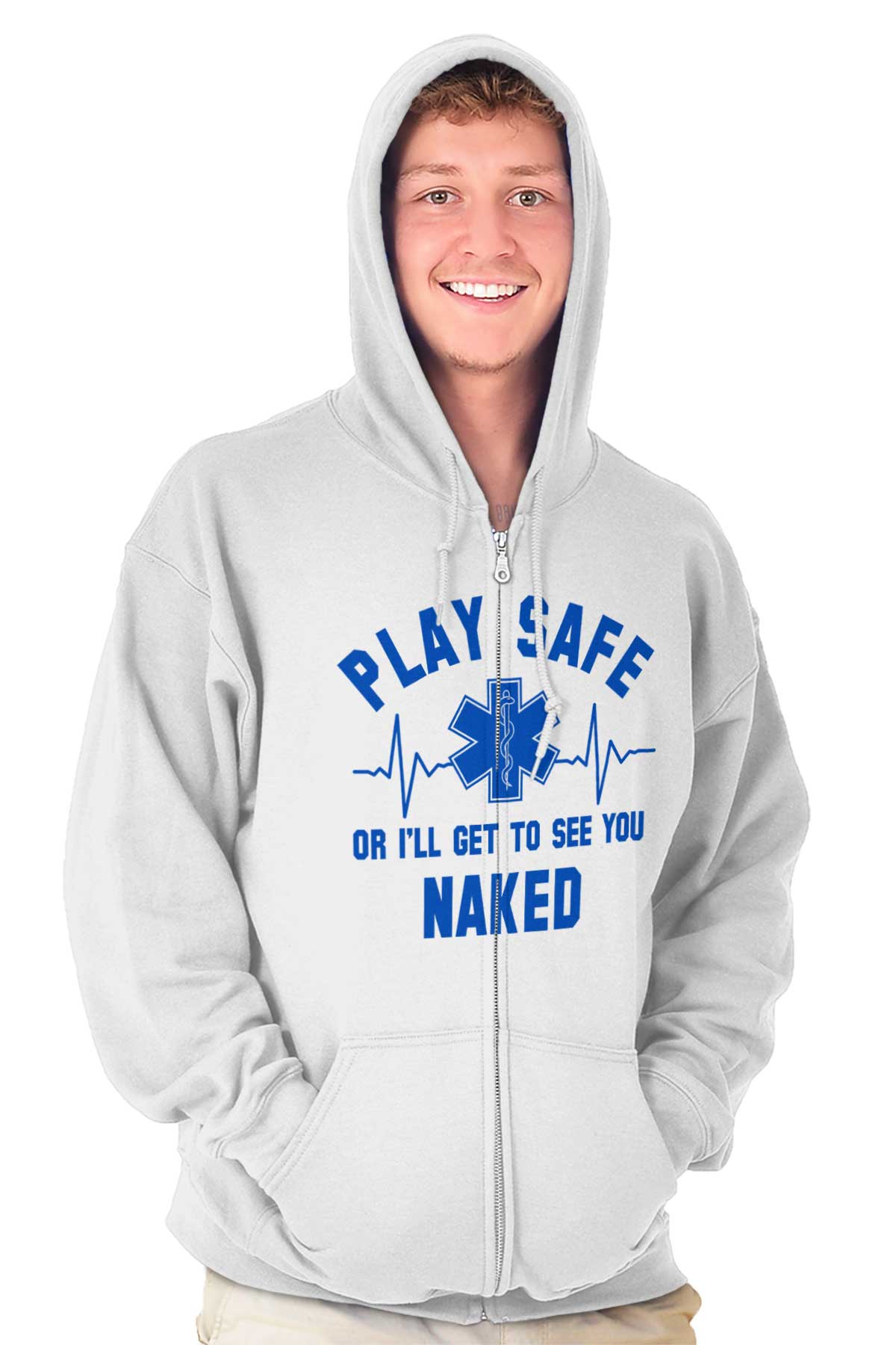 Play Safe Ill Get To See You Naked Funny Emt Adult Zip Hoodie Jacket