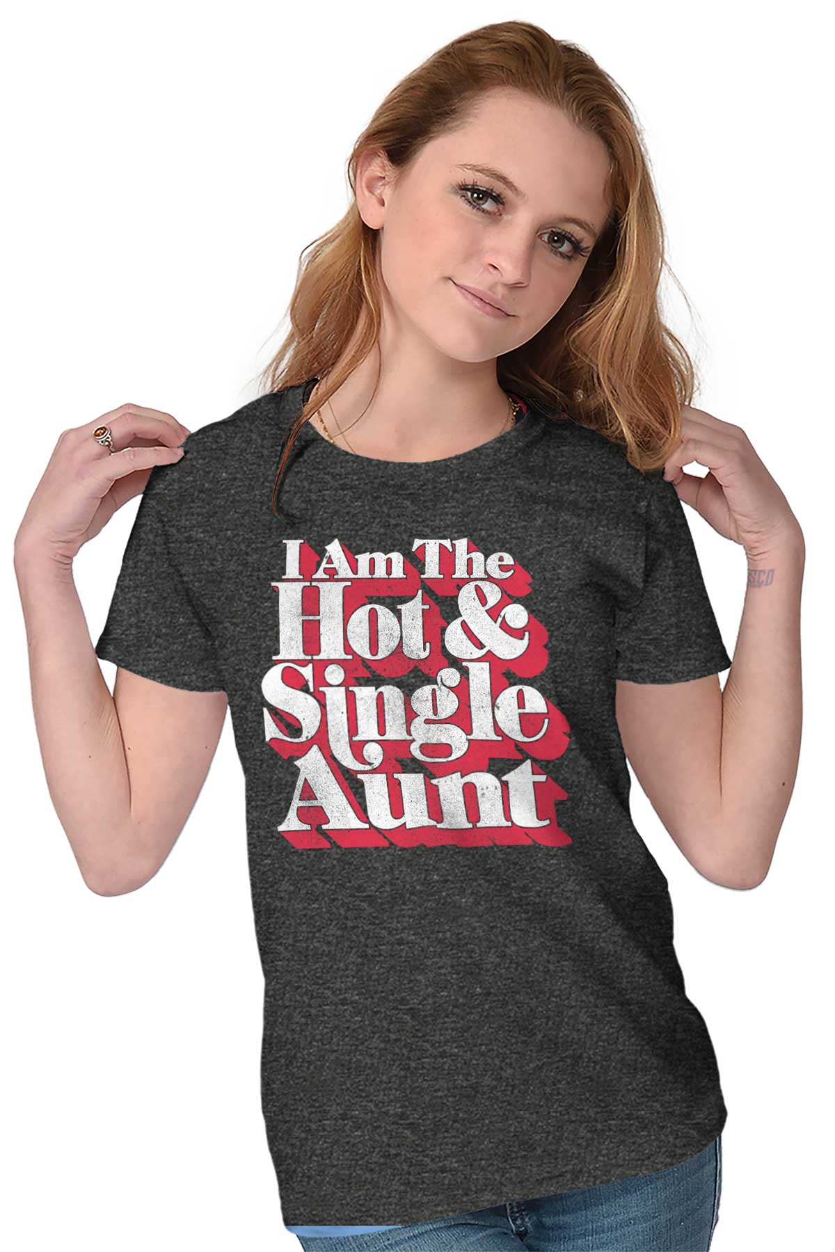 I Am The Hot And Single Aunt Best Ever Funny Birthday Ladies T Shirt ...