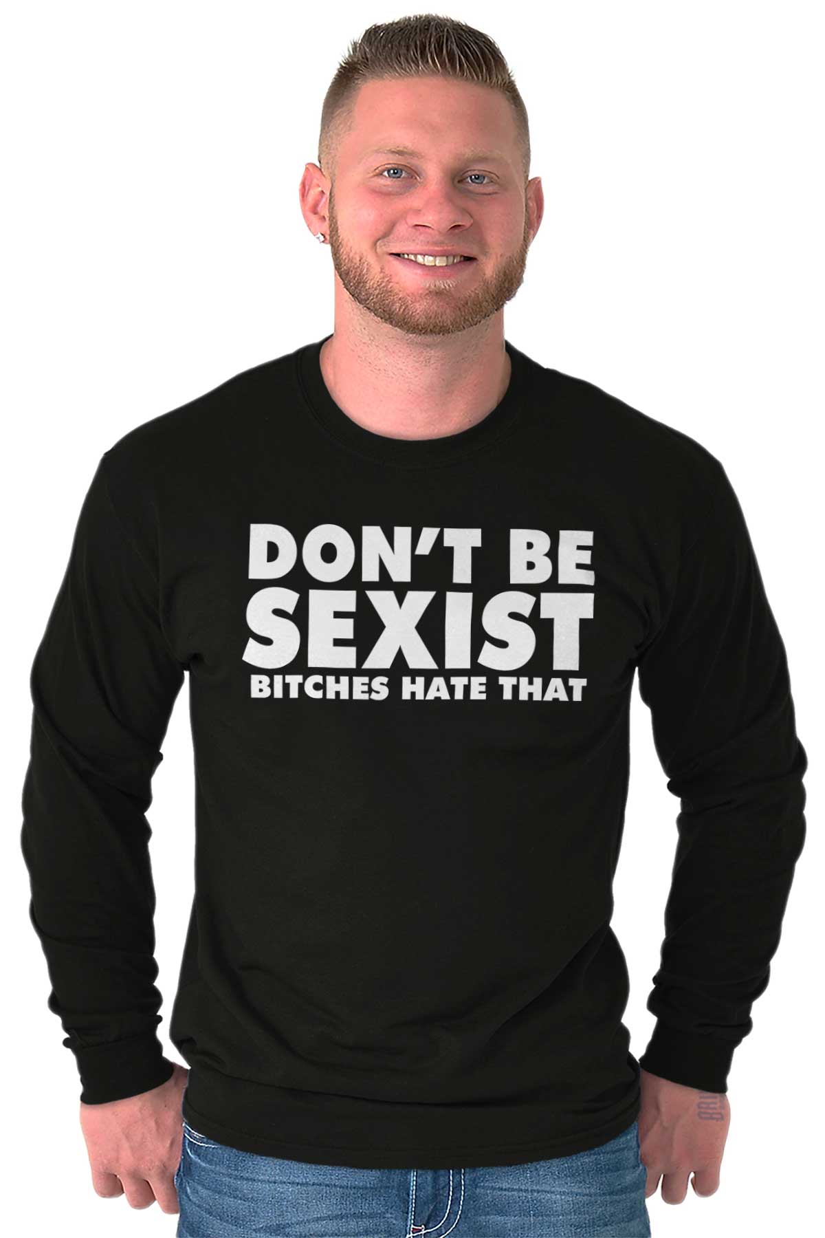 Dont Be Sexist B Es Hate That Funny T Long Sleeve Tshirt Tee For