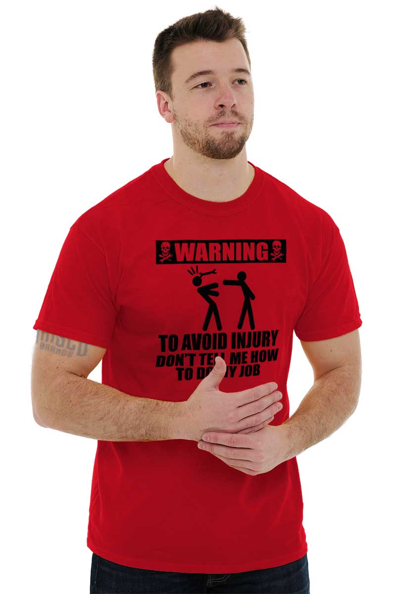 Avoid Injury Dont Tell Me How To Do Job Funny Mens T-Shirts T Shirts ...