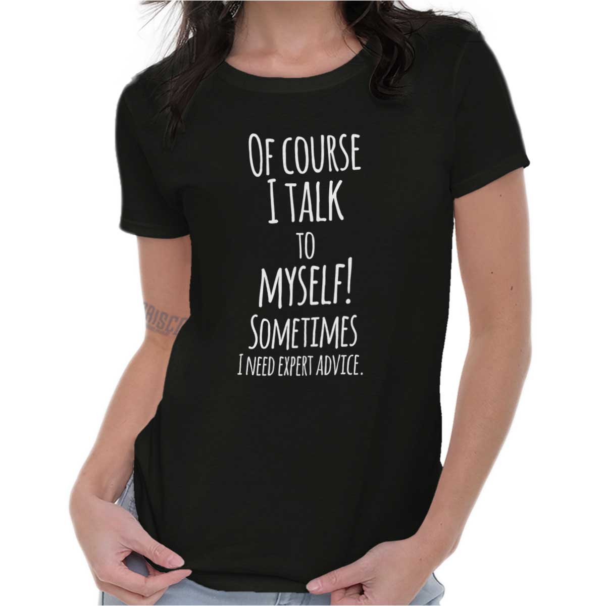 Of Course I Talk to Myself Expert Advice Womens Short Sleeve Ladies T ...
