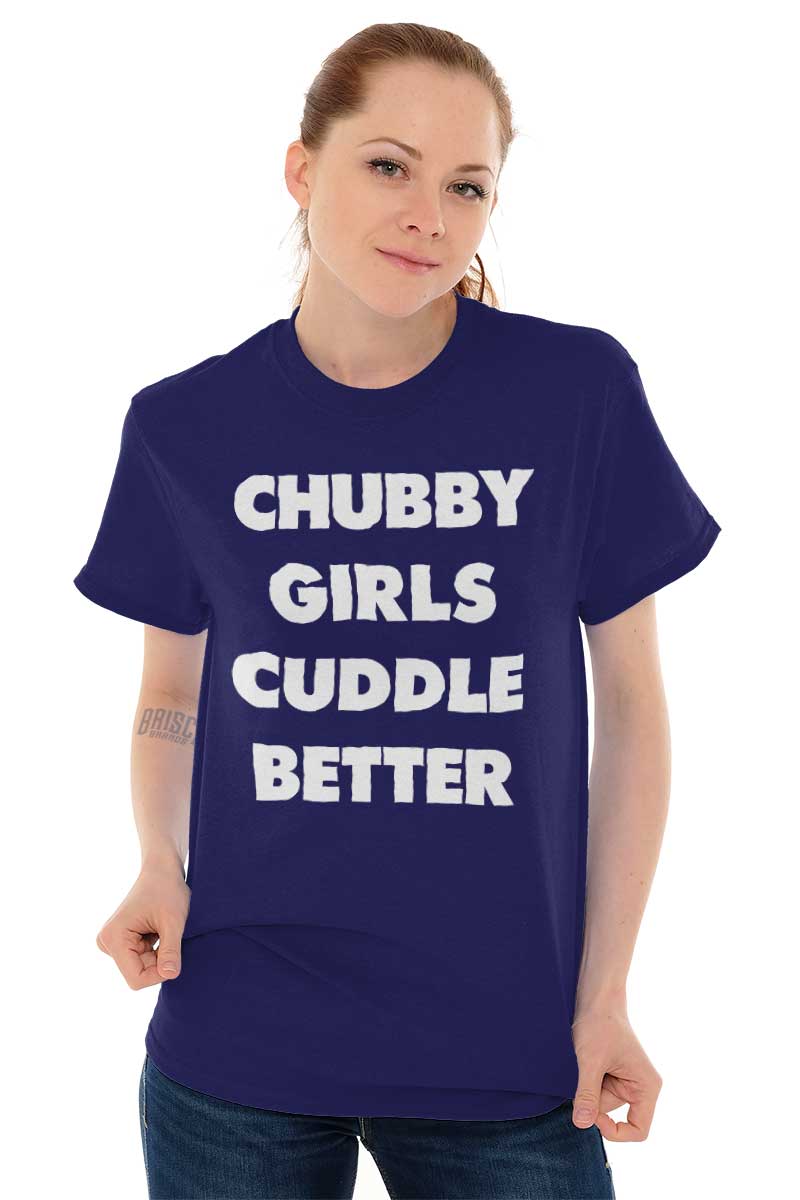 Curvy Girls Cuddle Better Shirt For Snuggling Ladies Curvy Girls Cuddle Better Shirt For Snuggling Ladies